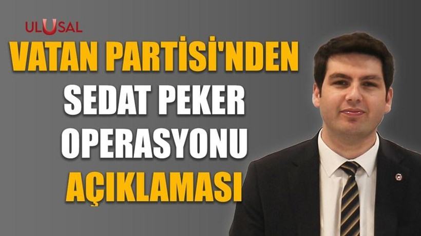 Vatan Partisi'nden Sedat Peker operasyonu açıklaması